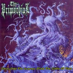 Thy Primordial : Where Only the Seasons Mark the Paths of Time